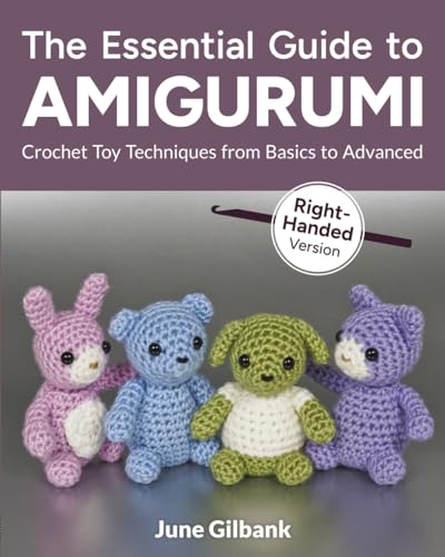 The Essential Guide to Amigurumi: Crochet Toy Techniques from Basics to Advanced