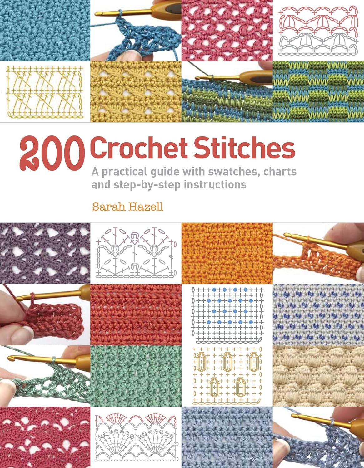 200 Crochet Stitches: A Practical Guide with Actual-Size Swatches, Charts and Step-by-Step Instructions