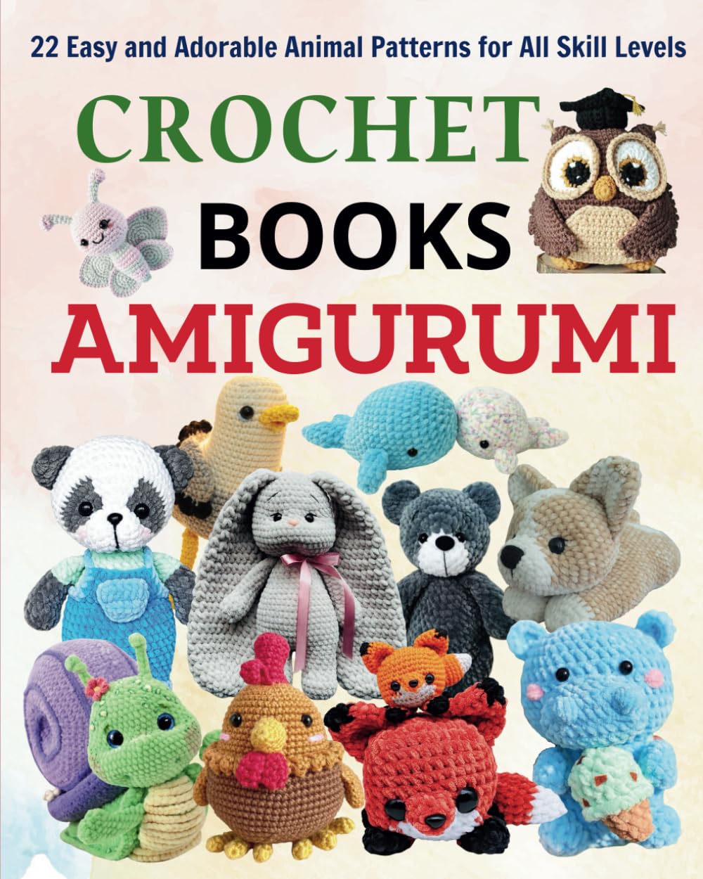 Crochet Books Amigurumi: 22 Easy and Adorable Animal Patterns