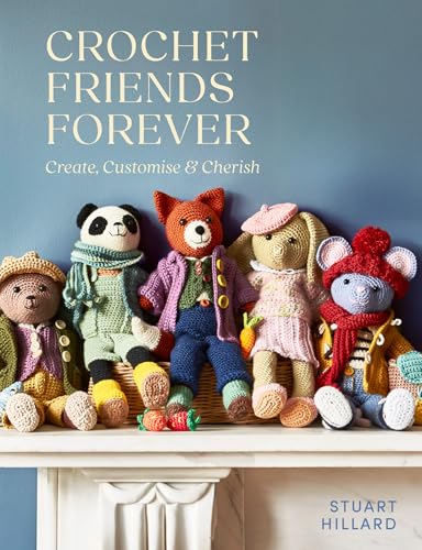 Crochet Friends Forever: Create and Customise Adorable Animal Families