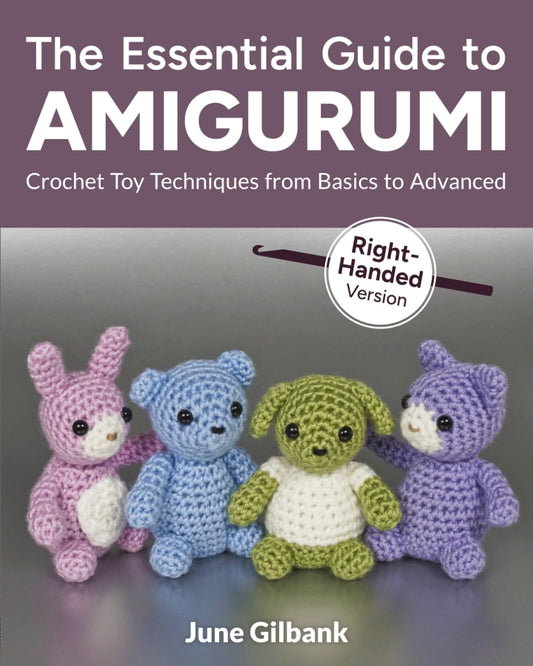 The Essential Guide to Amigurumi: Crochet Toy Techniques from Basics to Advanced
