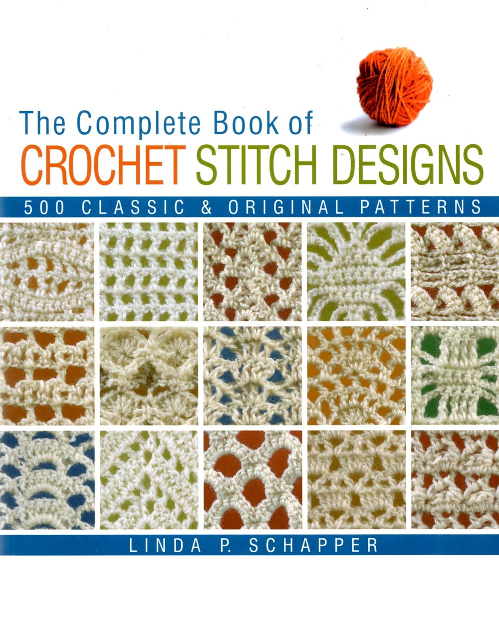 Complete Book of Crochet Stitch Designs: 500 Classic and Original Patterns