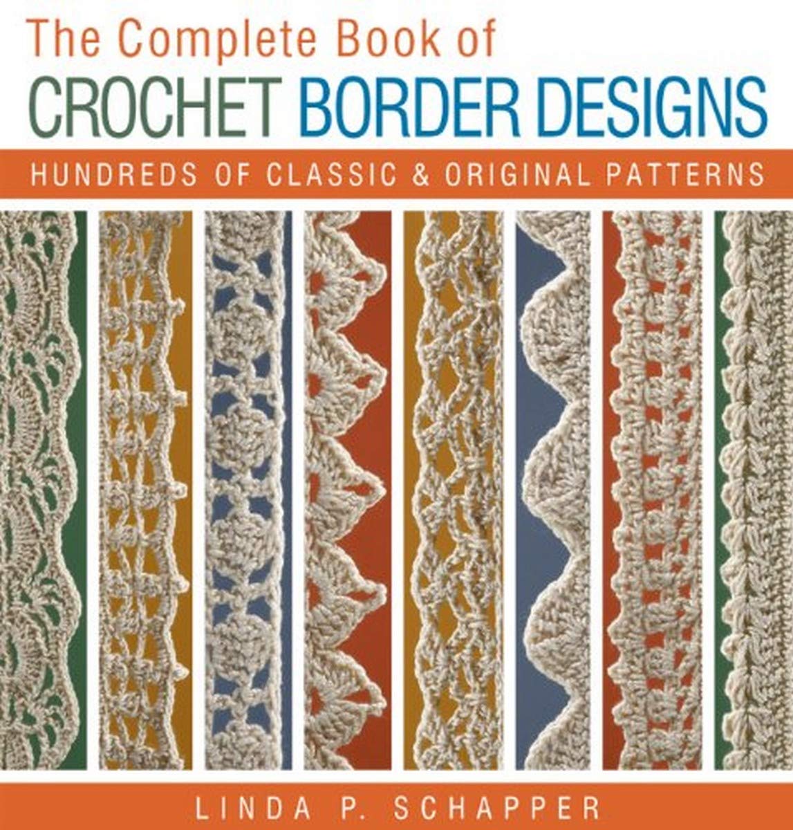 Complete Book of Crochet Border Designs: Hundreds of Classic and Original Patterns