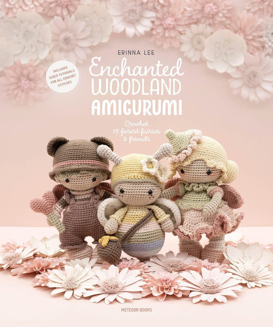 Enchanted Woodland Amigurumi: Crochet 15 Forest Fairies and Friends