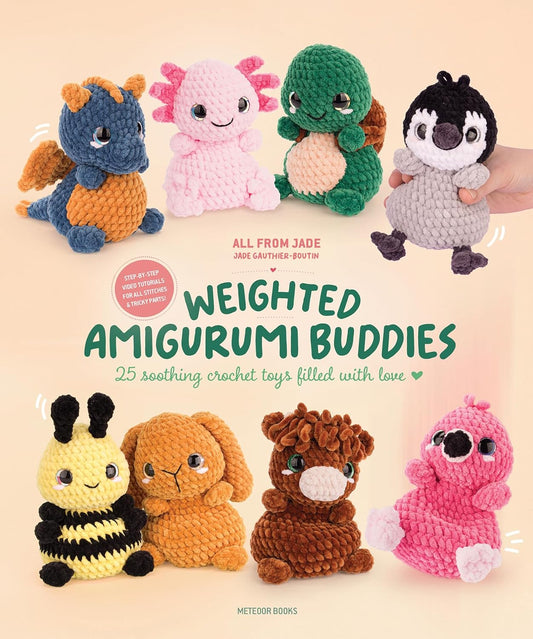 Weighted Amigurumi Friends: 25 Soothing Crochet Toys Filled with Love