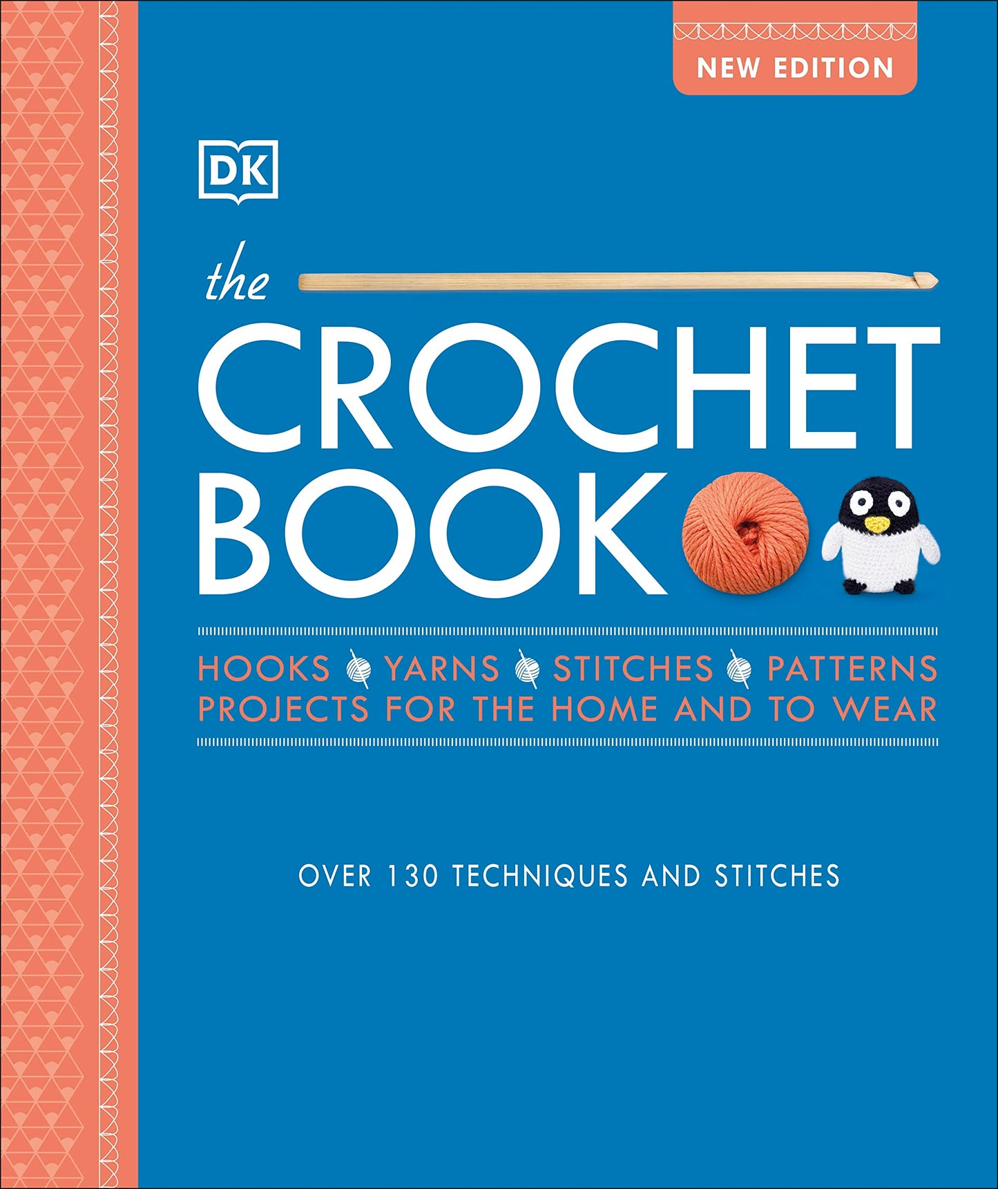 The Crochet Book: Over 130 Techniques and Stitches